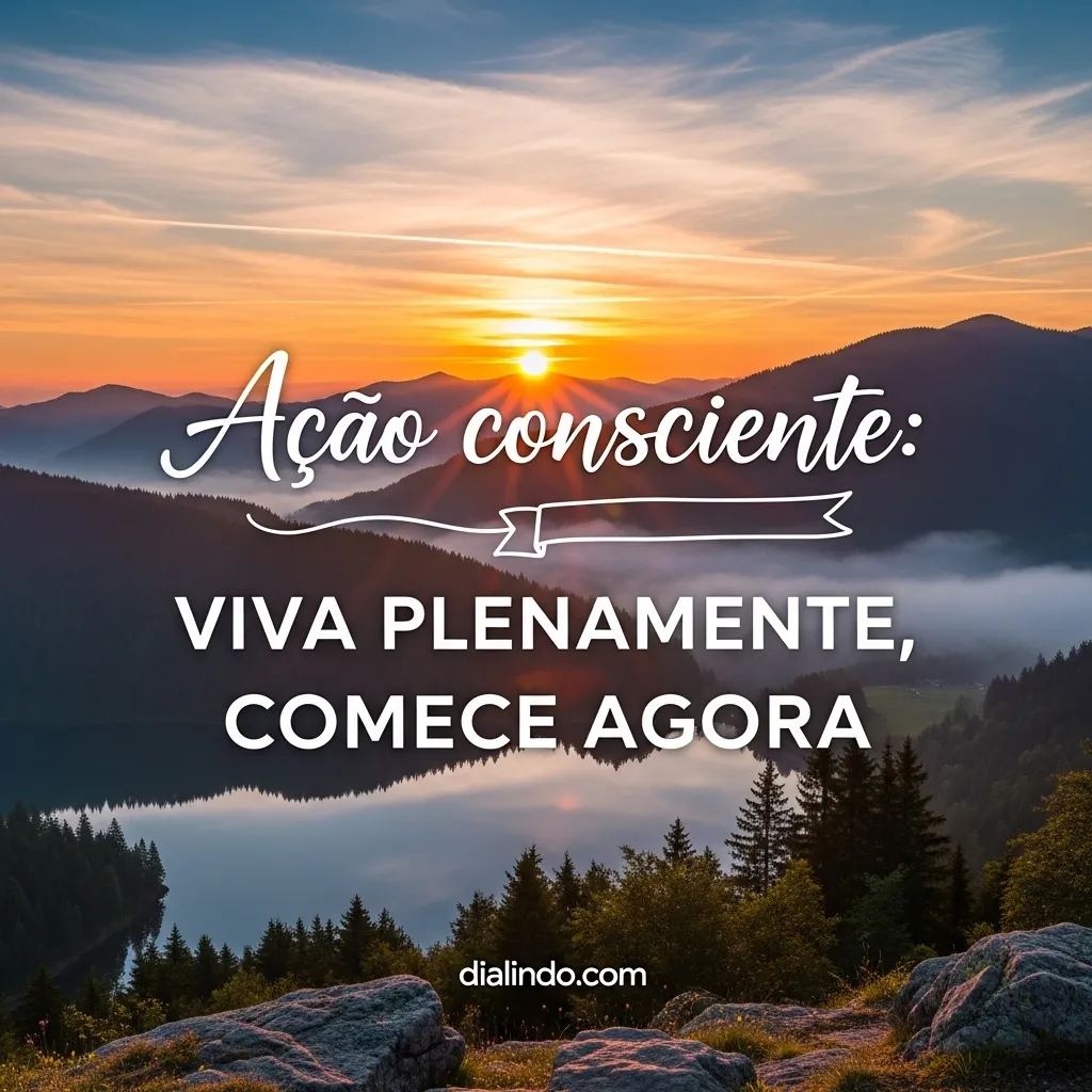 Presente Consciente: Ação Agora