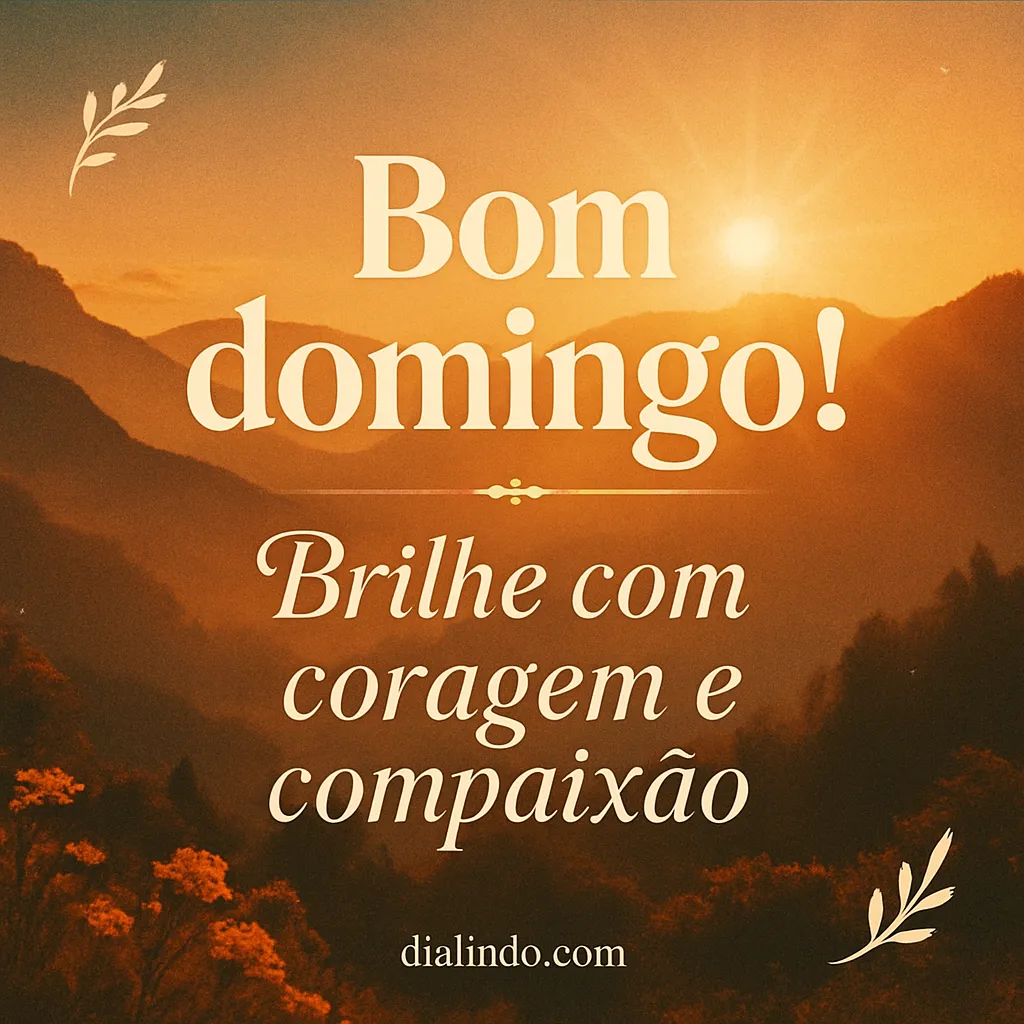 Coragem Compaixão: Domingo Brilhante