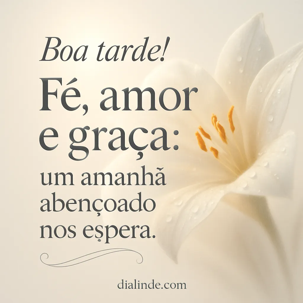 Amanhã, abençoado pela fé e amor.