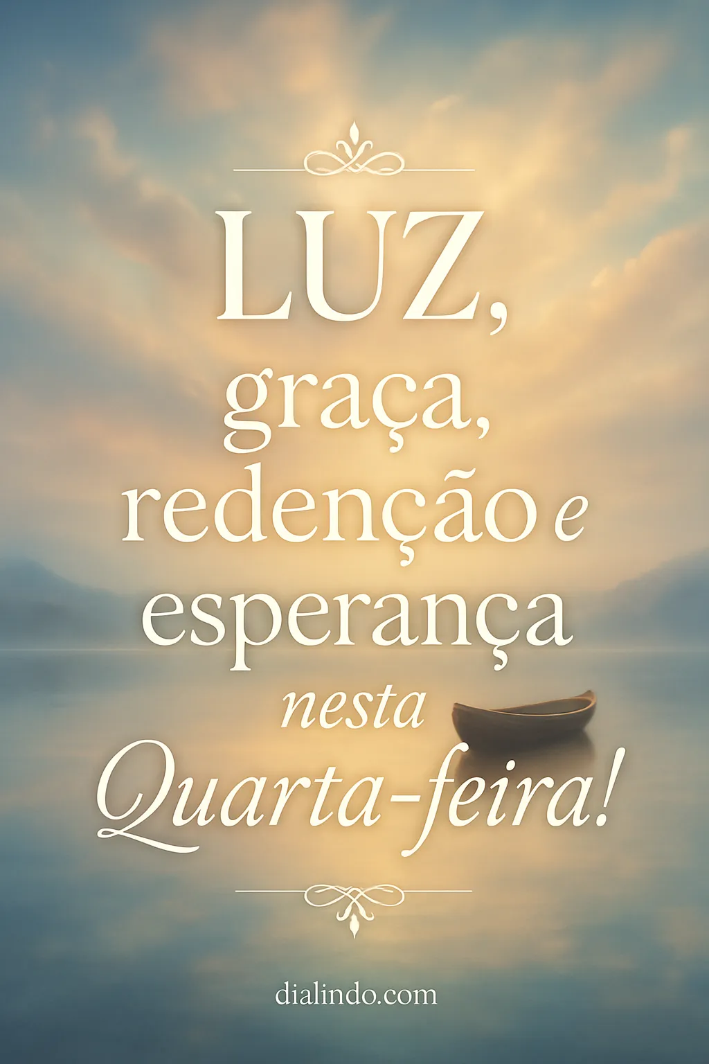 Quarta-Feira: Alvorada da Graça. - Mensagem inspiradora