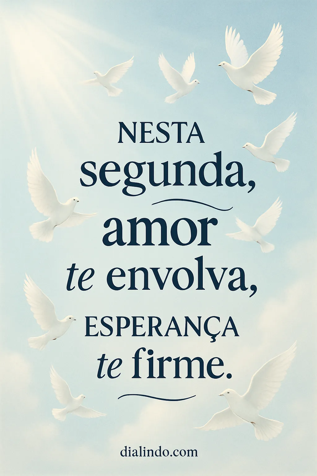 Segunda: Amor Firme e Esperança - Mensagem inspiradora